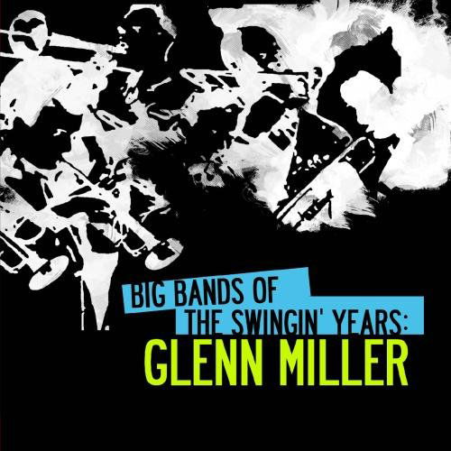 Big Bands Swingin Years: Glenn Miller - Glenn Miller - Musik - Essential - 0894231403422 - 8. August 2012