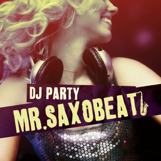 Cover for DJ Party · Mr. Saxobeat-Dj Party (CD) (2012)