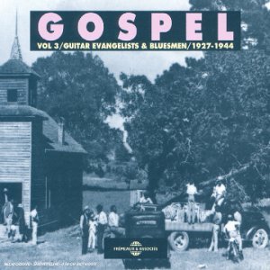 Gospel 3: Guitar Evangelists & Bluesmen / Various - Gospel 3: Guitar Evangelists & Bluesmen / Various - Music - FRE - 3448960204422 - July 9, 2002