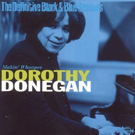 Makin whoopee - Dorothy Donegan - Muziek - BLACK & BLUE - 3448961096422 - 14 februari 2008