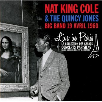 Cover for King Cole,nat &amp; the Quincy J · Live in Paris 19 Avril 1960 (CD) (2015)