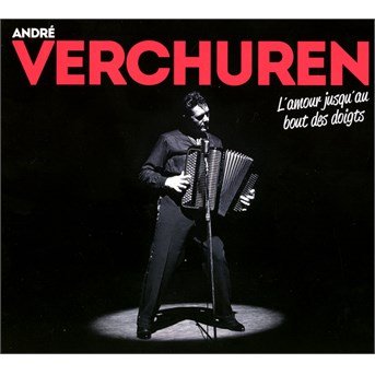 Cover for Andre Verchuren · L'amour jusqu'au bout des doigts (CD) [Digipak] (2015)