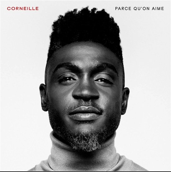 Cover for Corneille · Parce Qu'on Aime (CD) (2021)
