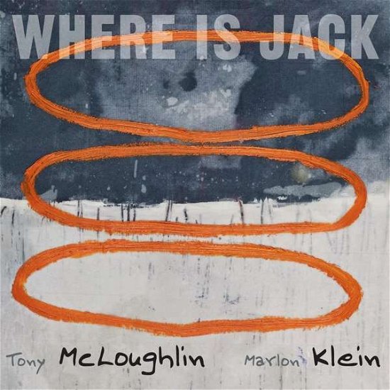 Marlon Klein Tony Mcloughlin · Where is Jack (CD) (2016)