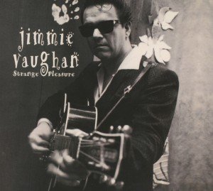 Cover for Jimmie Vaughan · Strange Pleasure (CD) [Digipak] (2013)