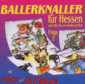 Cover for Adam &amp; Die Micky's · Ballerknaller für Hessen Folge 2 (CD) (2007)