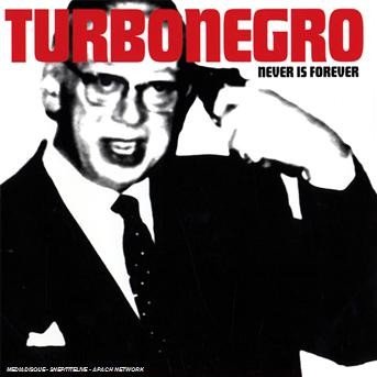 Never is Forever - Turbonegro - Música - LOCAL - 4029758836422 - 16 de noviembre de 2007
