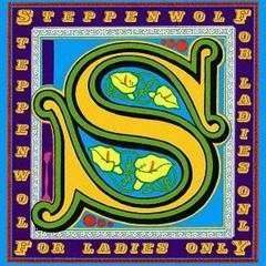 For Ladies Only - Steppenwolf - Musik - UNIVERSAL - 4988005758422 - 24. april 2013