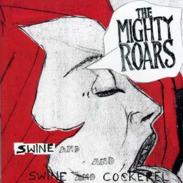 Cover for Mighty Roars · Swine &amp; Cockerel (CD) (2007)