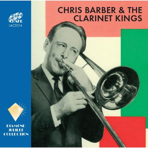 Chris Barber & the Clarinet Kings - Chris Barber - Music - LAKE - 5017116531422 - October 23, 2012