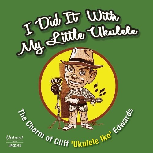 Cover for Cliff -Ukelele Ike- Edwards · I Did It With My Little Ukulele (CD) (2016)