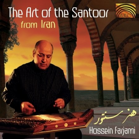 The Art Of The Santoor From Ir - Hossein Farjami - Musiikki - ARC MUSIC - 5019396157422 - maanantai 22. heinäkuuta 2002