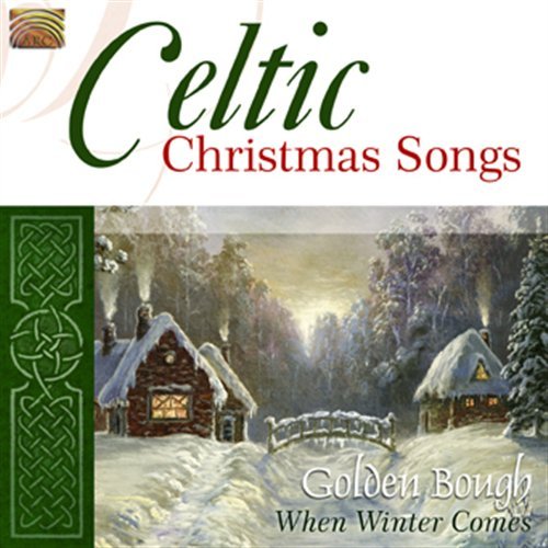 Celtic Christmas Songs - Golden Bough - Muziek - ARC MUSIC - 5019396230422 - 26 oktober 2010