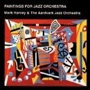 Cover for Mark Harvey · Paintings For Jazz Orch. (CD) (1996)