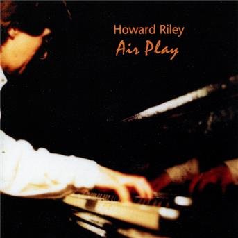 Howard Riley-Air Play - Howard Riley-Air Play - Musik - SLAM PRODUCTIONS - 5028386024422 - 1 oktober 2001