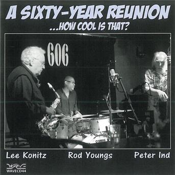 Cover for Lee Konitz Rod Youngs Peter · A Sixty-Year Reunion (CD) (2011)