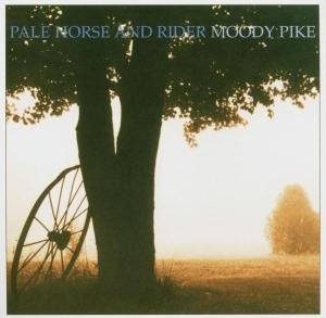 Pale Horse And Rider · Moody Pike (CD) (2005)