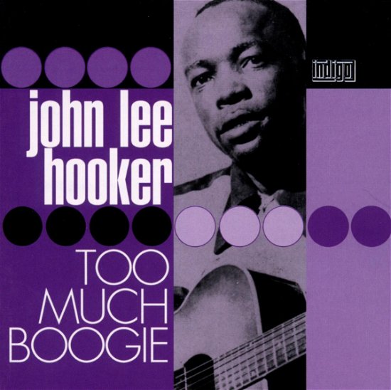Too Much Boogie - John Lee Hooker - Musik - INDIGO - 5050361325422 - 17. Dezember 2021