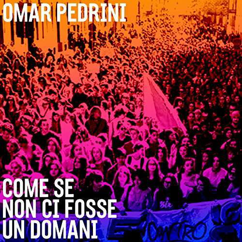 Cover for Omar Pedrini · Come Se Non Ci Fosse Un Domani (CD) (2017)
