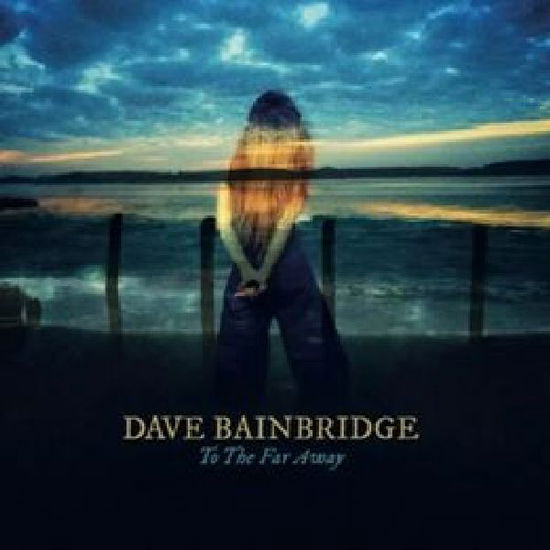 Dave Bainbridge · To the Far Away (CD) (2022)