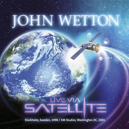 Cover for John Wetton · Live Via Satellite (CD) (2015)
