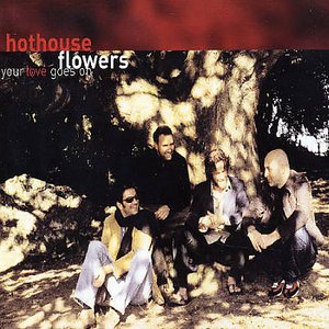 Cover for Hothouse Flowers · Your Love Goes On (SCD) (2004)
