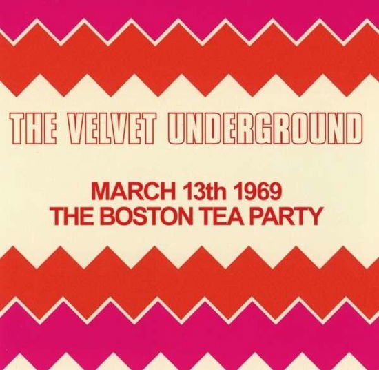 Cover for The Velvet Underground · Boston Tea Party, March 13th 1969 (CD) (2014)
