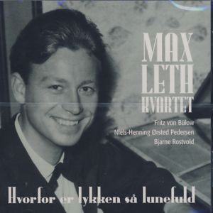 Max Leth Trio / Quartet Incl. Nhøp · Hvorfor er Lykken Så Lunefuld (CD) (2011)