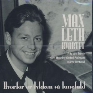 Cover for Max Leth Trio / Quartet Incl. Nhøp · Hvorfor er Lykken Så Lunefuld (CD) (2011)