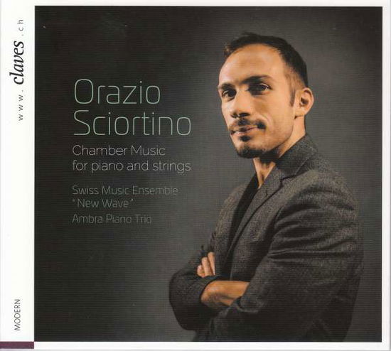 Chamber Music for Piano  Stri - Orazio Sciortino Swiss Music - Musikk - CLAVES - 7619931172422 - 5. oktober 2017