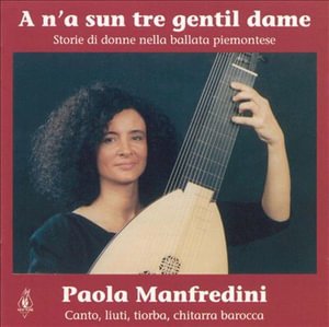 A N'a Sun Tre Gentil Dame - Storie Di Donne Nella Ballata Piemontese - Manfredini Paola - Music - IMPORT - 8012980675422 - June 4, 1996
