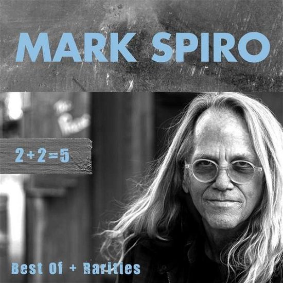 2+2=5 Best of + Rarities - Mark Spiro - Musiikki - FRONTIERS - 8024391104422 - perjantai 10. heinäkuuta 2020