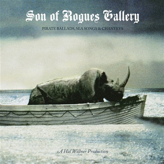 Son of Rogue's Gallery: Pirate Ballads, Sea Songs & Chanteys - Diverse Artister - Musiikki - ANTI - 8714092690422 - tiistai 19. helmikuuta 2013