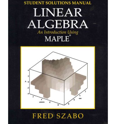 Cover for Szabo, Fred (Department of Mathematics, Concordia University, Montreal, Quebec, Canada) · Linear Algebra with Maple, Lab Manual: An Introduction Using Maple (Taschenbuch) (2001)