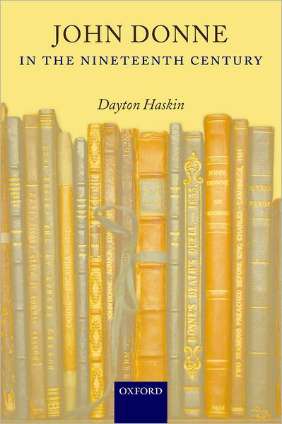 Cover for Haskin, Dayton (Professor of English, Boston College) · John Donne in the Nineteenth Century (Gebundenes Buch) (2007)