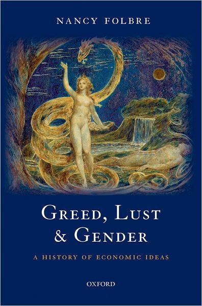Cover for Folbre, Nancy (Professor of Economics, University of Massachusetts Amherst) · Greed, Lust and Gender: A History of Economic Ideas (Inbunden Bok) (2009)