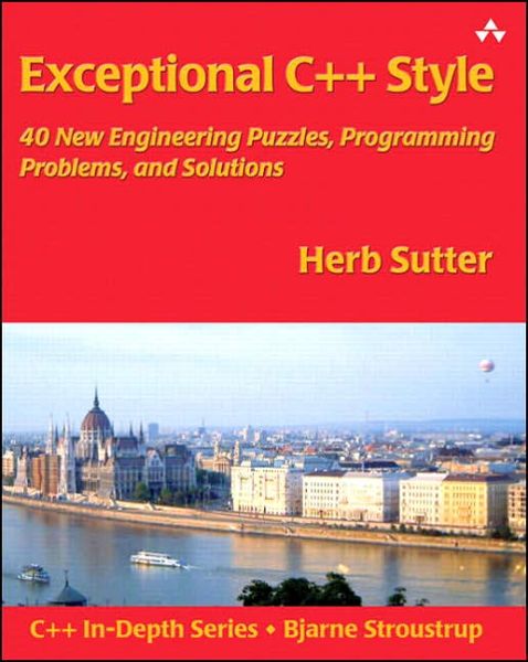 Exceptional C++ Style: 40 New Engineering Puzzles, Programming Problems, and Solutions - C++ In-Depth Series - Herb Sutter - Books - Pearson Education (US) - 9780201760422 - August 19, 2004
