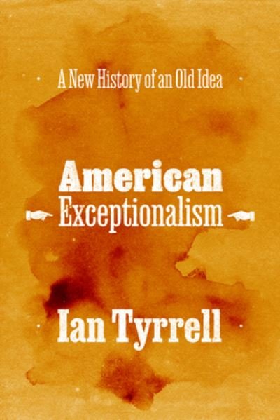 Cover for Ian Tyrrell · American Exceptionalism: A New History of an Old Idea (Paperback Book) (2024)