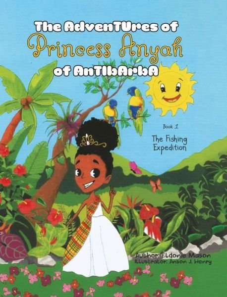 Cover for Eldonie Mason · The Adventures of Princess Anyah of Antibarba (Hardcover Book) (2022)