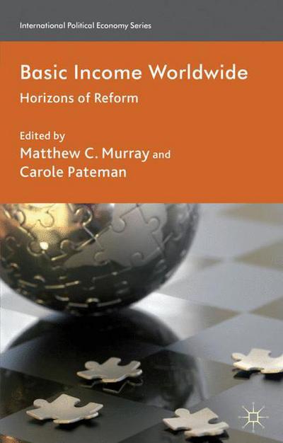 Basic Income Worldwide: Horizons of Reform - International Political Economy Series - Matthew C Murray - Książki - Palgrave Macmillan - 9780230285422 - 25 lipca 2012