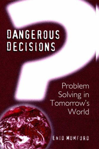 Cover for E. Mumford · Dangerous Decisions: Problem Solving in Tomorrow's World (Hardcover Book) [1999 edition] (1999)