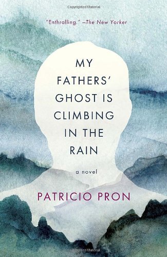Cover for Patricio Pron · My Fathers' Ghost is Climbing in the Rain: a Novel (Vintage) (Pocketbok) [Reprint edition] (2014)