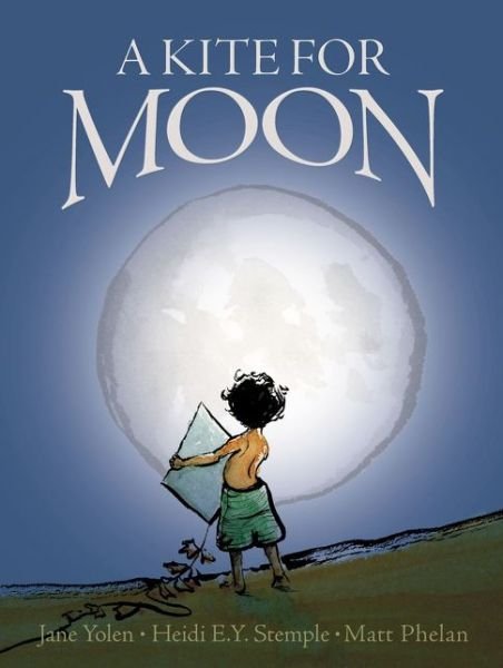 Cover for Jane Yolen · A Kite for Moon (Hardcover bog) (2019)