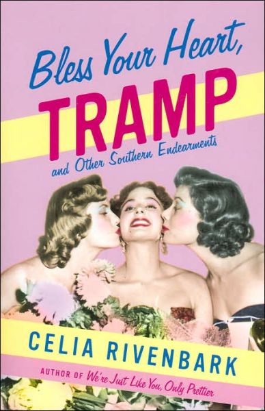 Cover for Celia Rivenbark · Bless Your Heart, Tramp: and Other Southern Endearments (Paperback Book) [1st Pr of This edition] (2006)