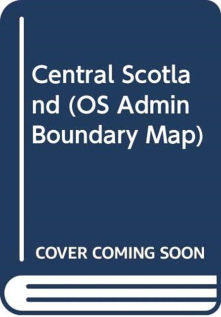 Cover for Ordnance Survey · Central Scotland - OS Admin Boundary Map (Landkarten) [February 2016 edition] (2016)
