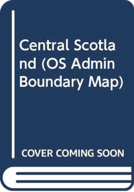 Cover for Ordnance Survey · Central Scotland - OS Admin Boundary Map (Map) [February 2016 edition] (2016)