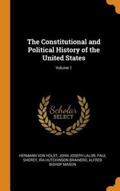 Cover for Hermann Von Holst · The Constitutional and Political History of the United States; Volume 1 (Gebundenes Buch) (2018)