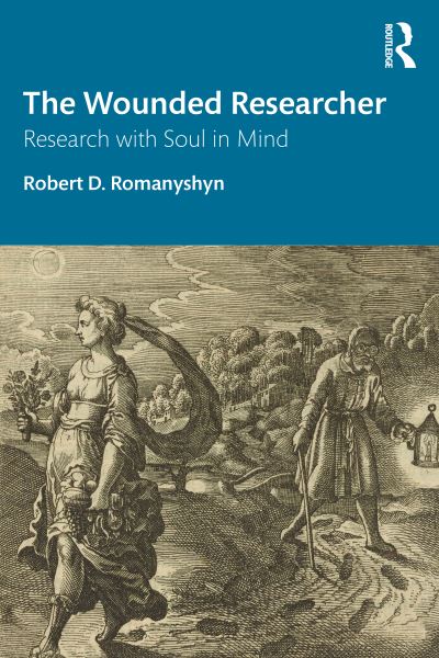 Cover for Robert D. Romanyshyn · The Wounded Researcher: Research with Soul in Mind (Paperback Book) (2020)