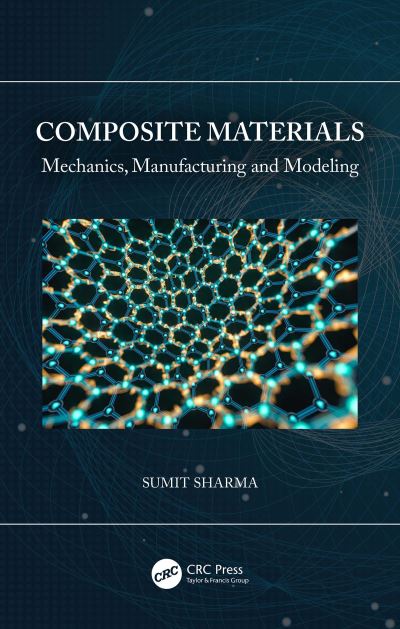 Composite Materials: Mechanics, Manufacturing and Modeling - Sharma, Sumit (Dr. B. R. Ambedkar National Institute of Technology (NIT) Jalandhar, Punjab, INDIA) - Książki - Taylor & Francis Ltd - 9780367707422 - 7 października 2024