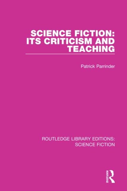 Cover for Patrick Parrinder · Science Fiction: Its Criticism and Teaching - Routledge Library Editions: Science Fiction (Paperback Book) (2022)